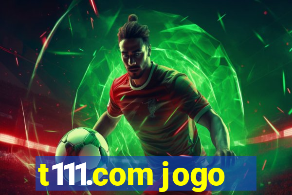 t111.com jogo